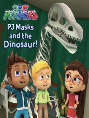 cover image of PJ Masks and the Dinosaur!